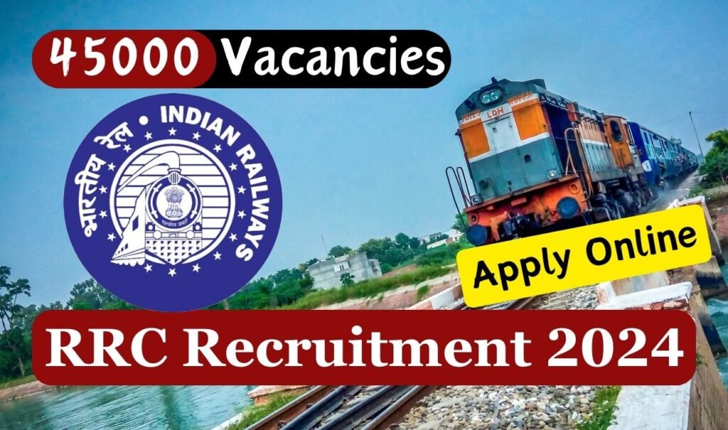 RRC Recruitment 2024, Apply Online for 45000 Vacancies